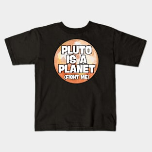 Pluto is a planet, fight me Kids T-Shirt